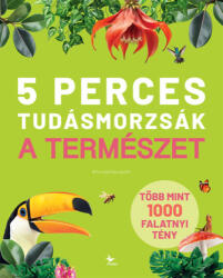 5 perces tudásmorzsák - A természet (ISBN: 9789635999408)
