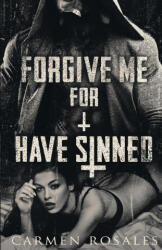 Forgive Me For I Have Sinned - Carmen Rosales (ISBN: 9781959888291)