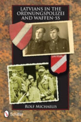 Latvians in the Ordnungspolizei and Waffen-SS - Rolf Michaelis (ISBN: 9780764342622)