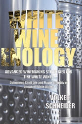 White Wine Enology - Volker Schneider (ISBN: 9781935879145)