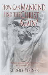 How Can Mankind Find the Christ Again? - Rudolf Steiner (ISBN: 9780880100793)