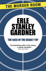 Case of the Deadly Toy - Erle Stanley Gardner (ISBN: 9781471908705)