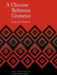 Choctaw Reference Grammar - George Aaron Broadwell (ISBN: 9780803213159)