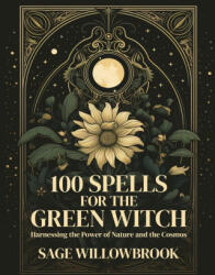 100 Spells for the Green Witch - Sage Willowbrook (ISBN: 9781088274071)