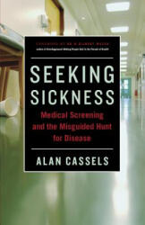 Seeking Sickness - Alan Cassels, H. Gilbert Welch (ISBN: 9781771000321)