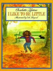 I Like to Be Little - Charlotte Zolotow (ISBN: 9780064432481)