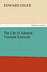 Life of Admiral Viscount Exmouth - Edward Osler (ISBN: 9783842485488)