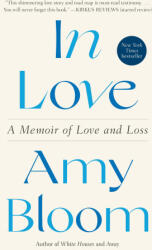 In Love: A Memoir of Love and Loss - Bloom, Amy (ISBN: 9780593243954)