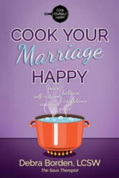 Cook Your Marriage Happy - Debra Borden (ISBN: 9780999871805)