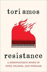 Resistance: A Songwriter's Story of Hope, Change, and Courage - Tori Amos (2021)