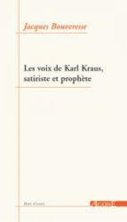 Satire et prophétie : les voix de Karl Kraus - Jacques Bouveresse (ISBN: 9782748900774)