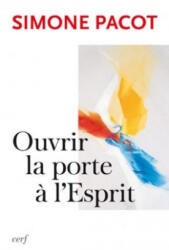 Ouvrir la porte à l'esprit - Simone Pacot (2007)