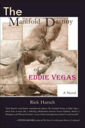 Manifold Destiny of Eddie Vegas - Harsch, Rick (ISBN: 9781953409072)