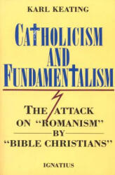 Catholicism and Fundamentalism - Karl Keating (ISBN: 9780898701777)