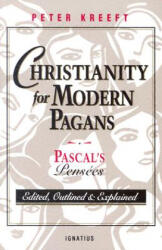 Christianity for Modern Pagans - Peter Kreeft, Peter Kreeft, Blaise Pascal (ISBN: 9780898704525)