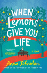 When Lemons Give You Life - Anna Johnston (ISBN: 9780063572669)
