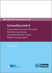 Schweißtechnik 8: Schweißtechnisches Personal, Verfahrensprüfung, Qualitätsanforderungen, Bewertungsgruppen (ISBN: 9783961443277)