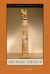 Cambridge Companion to Archaic Greece - H A Shapiro (ISBN: 9780521529297)