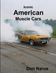 Iconic American Muscle Cars - Don Narus (ISBN: 9781387424306)
