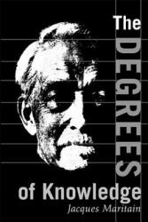 Degrees of Knowledge - Jacques Maritain (ISBN: 9780268008864)
