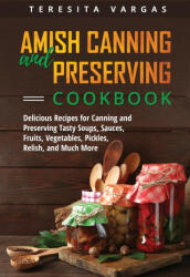 Amish Canning and Preserving COOKBOOK - Teresita Vargas (ISBN: 9781088247846)