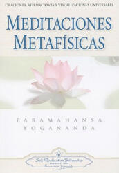 Meditaciones Metafisicas: Oraciones, Afirmaciones y Visualizaciones Universales = Self-Realization Fellowship - Paramahansa Yogananda (ISBN: 9780876120293)