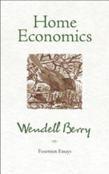 Home Economics - Wendell Berry (ISBN: 9781582434858)