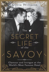 The Secret Life of the Savoy - Olivia Williams (ISBN: 9781643139579)