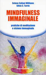 Mindfulness immaginale. Pratiche di meditazione e visione immaginale - Selene Calloni Williams, Silvia C. Turrin (ISBN: 9788827227183)