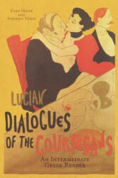 Lucian's Dialogues of the Courtesans: An Intermediate Greek Reader: Greek Text with Running Vocabulary and Commentary - Lucian, Stephen a. Nimis, Edgar Evan Hayes (ISBN: 9781940997179)