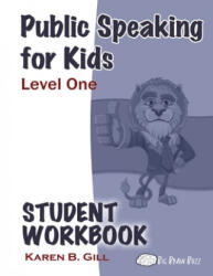 Public Speaking for Kids - Level One Student Workbook - Karen B. Gill (ISBN: 9781705727126)