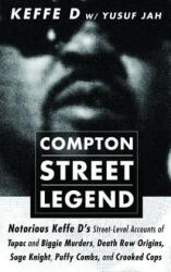 Compton Street Legend: Notorious Keffe D's Street-Level Accounts of Tupac and Biggie Murders, Death Row Origins, Suge Knight, Puffy Combs, an - Duane 'keffe D' Davis, Yusuf Jah (ISBN: 9781732181304)