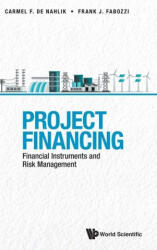 Project Financing: Financial Instruments And Risk Management - Carmel de Nahlik (2021)