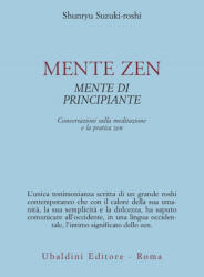 Mente zen, mente di principiante. Conversazioni sulla meditazione e la pratica zen - Shunryu Suzuki-Roshi (ISBN: 9788834002780)
