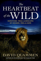 The Heartbeat of the Wild - David Quammen (2023)