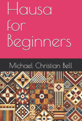 Hausa for Beginners - Michael Christian Bell (2024)