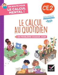 En route pour le calcul mental ! Le calcul au quotidien CE2 - Ed. 2025 - Cahier élève - Maxime Paul, Grégory Sieja (2025)