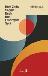 Beni Zorla Sagma Birak Ben Emzireyim Seni (ISBN: 9786256466326)
