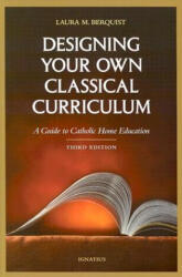 Designing Your Own Classical Curriculum - Laura M. Berquist (ISBN: 9780898706604)