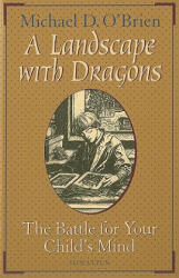 A Landscape with Dragons: The Battle for Your Child's Mind - Michael O'Brien (ISBN: 9780898706789)