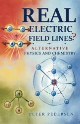 REAL Electric Field Lines? - Alternative Physics and Chemistry (ISBN: 9781037127328)