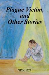 Plague Victim, and Other Stories (ISBN: 9781037124525)