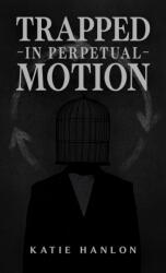 Trapped in Perpetual Motion (ISBN: 9781037118098)