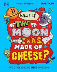 What If. . . the Moon Was Made of Cheese? (ISBN: 9798217304738)