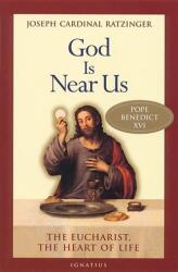 God Is Near Us: The Eucharist, the Heart of Life - Benedict XVI, Stephan Otto Horn, Vinzenz Pfnur (ISBN: 9780898709629)