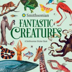 Fantastic Creatures: A Smithsonian Sticker Book (ISBN: 9798881611002)