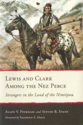 Lewis and Clark Among the Nez Perce - Strangers in the Land of the Nimiipuu - Allen V. Pinkham, Steven R. Evans, Frederick E. Hoxie, Clay S. Jenkinson, Silas Whitman (ISBN: 9780874224412)