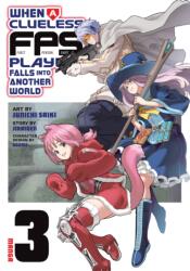 When a Clueless First-Person Shooter Player Falls into Another World (Manga) Vol. 3 (ISBN: 9798897652310)