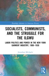 Socialists, Communists, and the Struggle for the ILGWU (ISBN: 9781032320229)