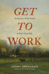 Get to Work - ARDAVANIS JONNY (ISBN: 9780310371465)